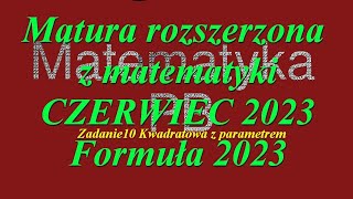 Matura rozszerzona z matematyki Czerwiec 2023 Formuła 2023 Zadanie 10 Kwadratowa z parametrem [upl. by Aerdnu]