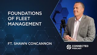 Connected Podcast Episode 156 Foundations of Fleet Management [upl. by Nileak197]