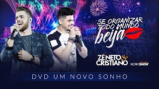 Zé Neto e Cristiano  SE ORGANIZAR TODO MUNDO BEIJA  DVD Um Novo Sonho [upl. by Nomahs529]