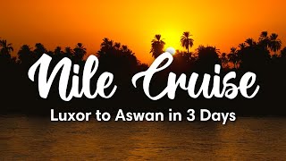 NILE CRUISE EGYPT  3Day Nile Cruise from Luxor to Aswan Full Guide [upl. by Malissia]