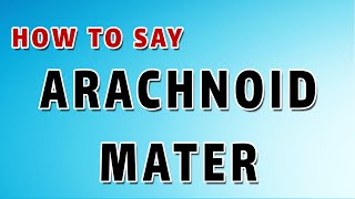 How To Pronounce Arachnoid mater [upl. by Aehsel]