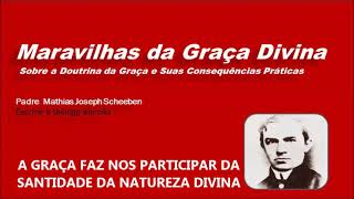 A GRAÇA FAZ NOS PARTICIPAR DA SANTIDADE DA NATUREZA DIVINA [upl. by Brannon]