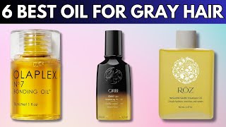 The Best Oils for Gray Hair to Keep Silvery Hairstyles Vibrant and Hydrated [upl. by Anirbak]