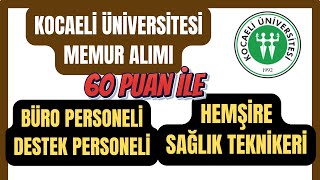 60 PUAN ÅARTLI YENÄ° ATAMA âœ…  KOCAELÄ° ÃœNÄ°VERSÄ°TESÄ° MEMUR ALIMI  âœ… TÃœM DETAYLAR âœ… [upl. by Dnilasor14]