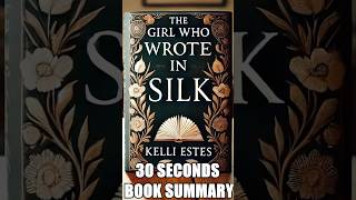 quotThe Girl Who Wrote in Silkquot by Kelli Estes  30 Seconds Summary  BookSummary 30SecondBooks [upl. by Pazit]