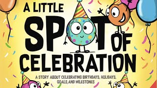 📕Kids Book Read Aloud A Little SPOT of Celebration By Diane alber [upl. by Alysa936]