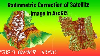 Radiometric Correction of Satellite Image in ArcGIS በአማርኛ [upl. by Jordans150]