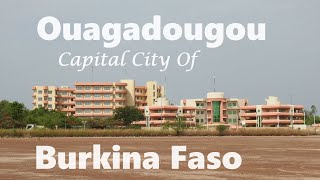 OUAGADOUGOU  A tour around the capital city of Burkina Faso [upl. by Ratcliffe]