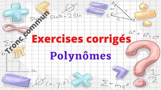 les polynomes tronc commun exercices corrigés biof [upl. by Eiramenna]