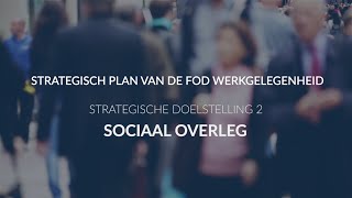 Strategische doelstelling 2 sociaal overleg [upl. by Atter]