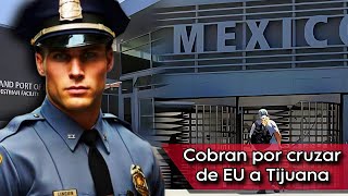 Cobran por cruzar de EU a Tijuana y exigen identificación vigente 📝 💵 2024 [upl. by Adnil]