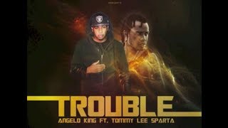 Angelo King Ft Tommy Lee  Trouble  Explicit  December 2013 [upl. by Verney456]