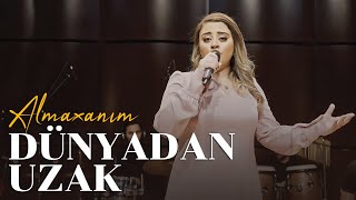 Almaxanım  Dünyadan uzak Akustik canlı performans [upl. by Grier203]