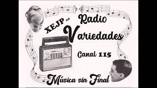 XEJPAM RADIO VARIEDADESMÉXICO Sus primeros años [upl. by Balkin237]