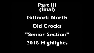 Part III final part Giffnock Old Crocks 2018 Highlights [upl. by Annirak63]