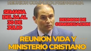 Reunion VIDA y MINISTERIO CRISTIANO de esta Semana 24 al 30 de julio 2023 REUNION PREPARADA [upl. by Randolf218]