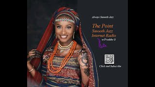 The Point Smooth Jazz Internet Radio 011024 [upl. by Powell]