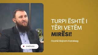 Turpi është i tëri vetëm mirësi  Hoxhë Bajram Karabeg [upl. by Amarillas178]