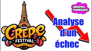 Paris Crepe Festival  analyse dun ECHEC  causerie n°4 [upl. by Yvaht]