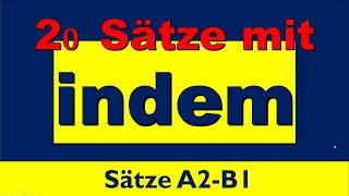 20 Sätze mit indem  Deutsche Grammatik indem Nebensatz Grammatik A2 B1 [upl. by Suolkcin]