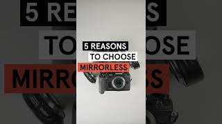 5 Reasons to Choose Mirrorless Over DSLR shorts [upl. by Eiveneg]