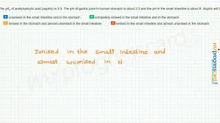 The pKa of acetylsalicylic acid aspirin is 35 The pH of gastric [upl. by Nnyleitak]