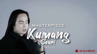 Masterpiece  Kumang Seari Karaoke [upl. by Krucik]