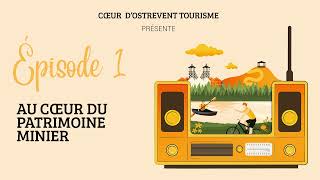 Au cœur du patrimoine minier  Cœur dOstrevent Tourisme Podcasts 1 [upl. by Akibma]