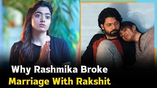 Why Rashmika Mandanna Broke Her Engagement with Rakshit Shetty [upl. by Styles]