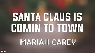 Santa Claus is comin to town Lyrics Mariah Carey [upl. by Eeleimaj]