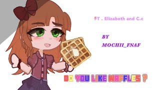 Do you like Waffles  Inspo by Dayana437  Read Desc  FNAF [upl. by Schear]