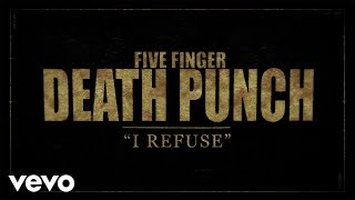 Five Finger Death Punch  I Refuse Lyric Video [upl. by Gairc]