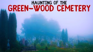 Hauntings of Green Wood Cemetery [upl. by Norred]