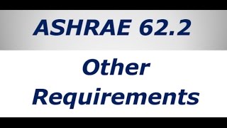 ASHRAE 622  Lesson 9  Other Requirements [upl. by Koeppel]