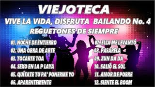 VIEJOTECA BAILABLE  VIVE LA VIDA DISFRUTA BAILANDO No 4 REGUETONES DE SIEMPRE [upl. by Yllek]