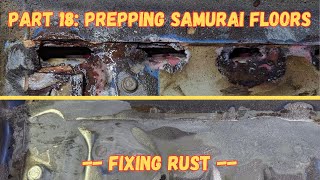 Part 18 Suzuki Samurai Prepping Floors for Bed Liner Fixing Rust [upl. by Vahe379]