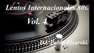 Lentos Internacionales 80s 4 DJ Pablo Pisarski [upl. by Lasyrc]