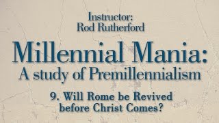 9 Will Rome Be Revived before Christ Comes  Millennial Mania [upl. by Inirt]