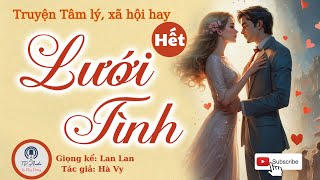 Tập Cuối Nghe truyện Audio quotLƯỚI TÌNHquot  MC Lan Lan [upl. by Ines]