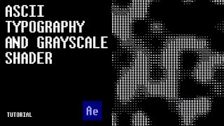 ASCII Typography and Grayscale Shader  After Effects Tutorial [upl. by Cami686]