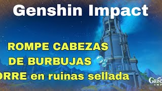 Rompecabezas de torre en ruinas sellada Genshin impact desafío de burbujas cofre valioso [upl. by Ahsocin124]