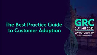 The Best Practice Guide to Customer Adoption GRC Summit 2022 [upl. by Hach587]