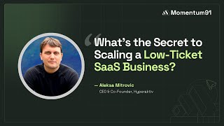 Whats the Secret to Scaling a LowTicket SaaS Business  Aleksa Mitrovic  Momentum91 [upl. by Yrret]