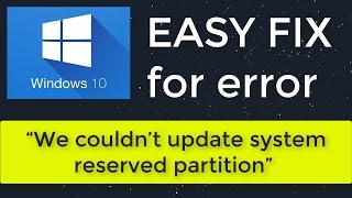 How to Fix quotWe couldn’t update system reserved partition” Error in Windows 10 [upl. by Winnah837]