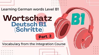 Wortschatz B1 Schritte  Part 2  Vocabular from the Integration Course [upl. by Coke]