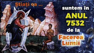 Știați că  Suntem în ANUL 7532 de la Facerea Lumii conform cronologiei bizantine [upl. by Kellen516]