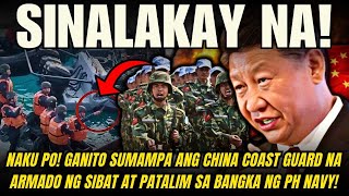 SINALAKAY NA GANITO SUMAMPA ANG CHINA COAST GUARD ARMADO NG SIBAT AT PATALIM SA BANGKA NG PH NAVY [upl. by Norab]