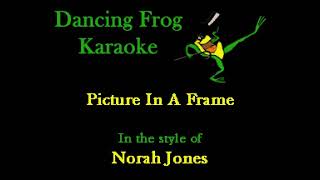 Norah Jones  Picture In A Frame Karaoke  Dancing Frog Karaoke [upl. by Aennil]