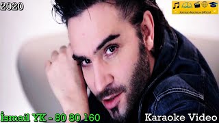 İsmail YK  80 80 160 Karaoke Video [upl. by Cohby]