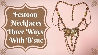 Festoon Necklaces Three Ways With Bsue [upl. by Finley421]